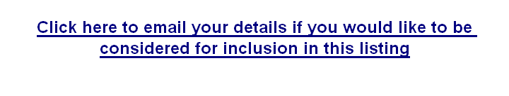 
Click here to email your details if you would like to be considered for inclusion in this listing



